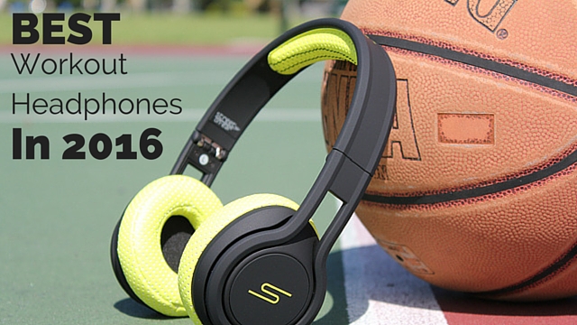 Best Workout Headphones in 2016 - Workout Headphones Pro