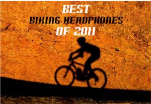 Best Biking Headphones of 2011